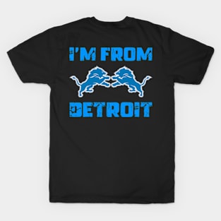 I’m From Detroit Lions Michigan Lover T-Shirt